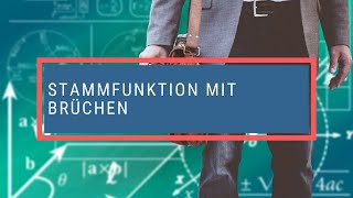 Stammfunktion mit Brüchen [upl. by Eidderf]