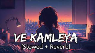 Ve Kamleya Slowed  Reverb  Arijit Singh Shreya Ghoshal [upl. by Chapa883]