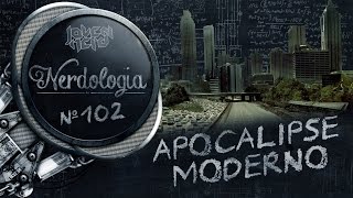 Apocalipse Moderno  Nerdologia [upl. by Nylorahs662]