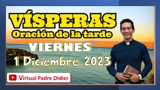 Vísperas de hoy Viernes 1 Diciembre 2023 Oración de la tarde Padre Didier [upl. by Azrim]