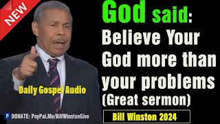 Bill Winston 2024  God said Believe your god more than your problems Powerful Sermon  Apr 26th [upl. by Tessil]