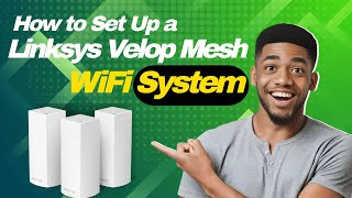 How to Set Up a Linksys Velop Mesh WiFi System [upl. by Yun]