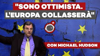 quotSono Ottimista LEuropa collasseràquot  lo scoppiettante esordio di MICHAEL HUDSON su OttolinaTV [upl. by Hyacintha]