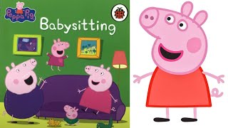 Babysitting by the fantastic Peppa Pig read aloud [upl. by Les]