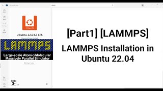 Part1LAMMPS Molecular Dynamics Simulator Installation in Ubuntu 2204 [upl. by Aeirdna]