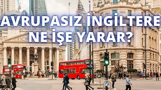 İngiltere için Türkiye Terk Edilir mi Avrupasız Bir İngiltere Ne İşe Yarar [upl. by Neelyaj]