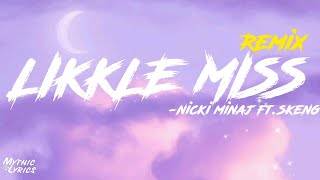 Skeng ftNicki Minaj  Likkle Miss Remix Lyrics [upl. by Marigold980]