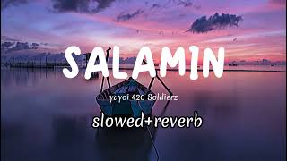 SALAMIN  yayoi 420 soldierz  Lyrics slowedreverb [upl. by Ceil]