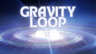 Gravity Loop [upl. by Valoniah]