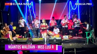 NGANTOS WALERAN  MISS LUSI R  ELVIRA NADA LIVE GUNUNG MANIK [upl. by Kcirddor]