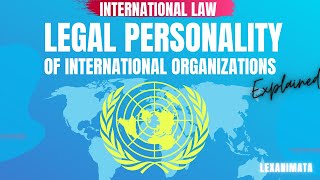 Legal Personality of International Organizations International Law [upl. by Richma290]