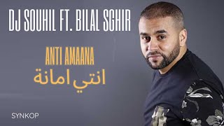 Bilal Sghir Ft DJ Souhil  Anti Amaana Officiel Audio with lyrics بيلال صغير ـ انتي امانة [upl. by Moazami947]