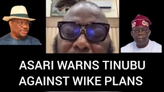 Asari warns TINUBU against Wike plans [upl. by Ace]