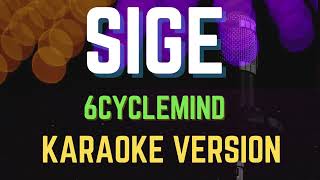 Sige  6cyclemind Karaoke Version [upl. by Enywtna]