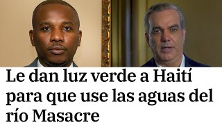 REVELÓ TODA LA VERDAD SOBRE EL TRATADO QUE RD LE FIRMÓ A HAITÍ DÁNDOLE PERMISO SOBRE RIO MASACRE [upl. by Zetana]