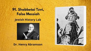 91 Shabbetai Tsvi False Messiah Jewish History Lab [upl. by Elamaj]