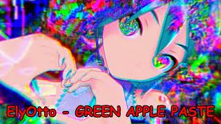 ElyOtto  GREEN APPLE PASTE NIGHTCORE [upl. by Aiza]