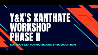 YampXs Xanthate Workshop Phase II will be operational this month [upl. by Bahner]