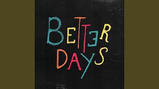 Better Days [upl. by Ruperta]