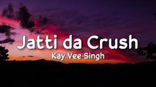 Jatti da Crush lyrics  Kay Vee Singh  Ricky Malhi  Cheetah [upl. by Lupiv]