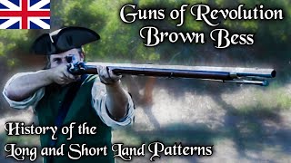 Guns of Revolution The History of the Land Pattern Brown Bess Muskets [upl. by Sully681]