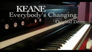 KEANE  Everybodys Changing Original Demo  TIM VOICE [upl. by Sampson]