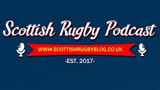 Scottish Rugby Podcast  Episode 279 [upl. by Yarised]