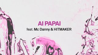 Anitta feat Mc Danny e Hitmaker  AI PAPAI Official Lyric Video [upl. by Nosecyrb]