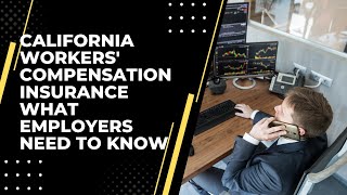 California Workers Compensation Insurance  What Every Employer Must Know [upl. by Nylessoj]