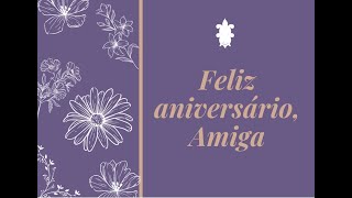 ANIVERSÁRIO AMIGA🌷LINDA MENSAGEM [upl. by Norad138]