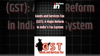 Goods and Services Tax GST A Major Reform in Indias Tax System  gst goodsandservicestax [upl. by Anaitsirc]