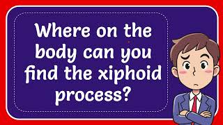 Where on the body can you find the xiphoid process Answer [upl. by Mark792]