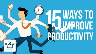 15 Ways To Improve Productivity [upl. by Ariam613]