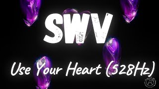 SWV  Use Your Heart 528Hz [upl. by Sholem222]