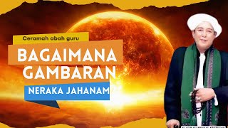 Gambaran Neraka Jahanam  Ceramah Abah Guru Sekumpul  KH Zaini Bin Abdul Ghani [upl. by Wolram]