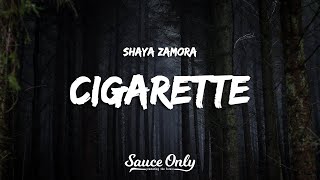 Shaya Zamora  Cigarette Lyrics [upl. by Airuam]