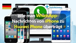 Wie man WhatsApp Nachrichten von iPhone zu Huawei Phone überträgt [upl. by Shelden]