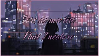 Sors de ma tête  Nightcore  Nuit Incolore [upl. by Eibbob]