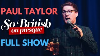 PAUL TAYLOR  SO BRITISH OU PRESQUE  FULL SHOW [upl. by Marino]