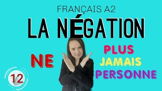 🇲🇫FRANÇAIS A2  COURS 12  LA NÉGATION  NE PAS NE PLUS NE RIEN NE JAMAIS NE PERSONNE [upl. by Mazman]