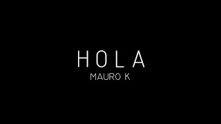 Mauro K  Hola [upl. by Anaujahs]