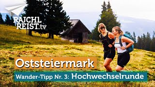 WanderTipp in der Oststeiermark HOCHWECHSELRUNDE  Auf den zweithöchsten Gipfel der Oststeiermark [upl. by Bernette]