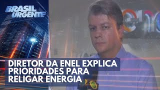 Diretor da Enel explica as prioridades para religar energia  Brasil Urgente [upl. by Kaasi]