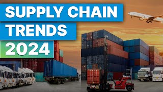 Supply Chain Trends 2024  What You NEED to Know [upl. by Sifan642]