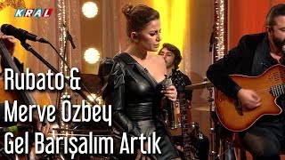 Rubato amp Merve Özbey  Gel Barışalım Artık [upl. by Ahsaeym]