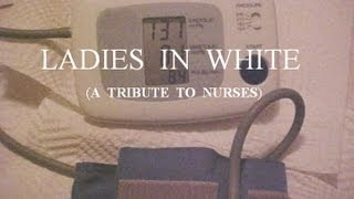 TRIBUTE TO NURSES Ladies In White [upl. by Sand579]