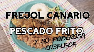 FREJOL CANARIO con PESCADO FRITO y ENSALADA  La Tía Milly [upl. by Anairdna648]