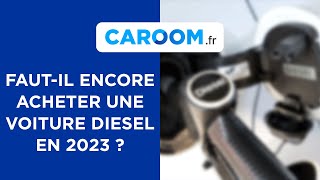 Voiture diesel  fautil encore en acheter en 2023 [upl. by Cira]