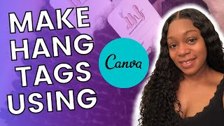 How to DIY hang tags for my hair business using Canva and Vistaprint [upl. by Zosema]