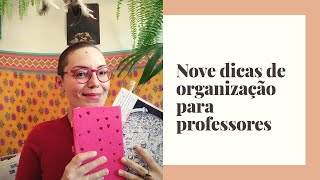 9 dicas de organização para professoras e professores [upl. by Alsworth]